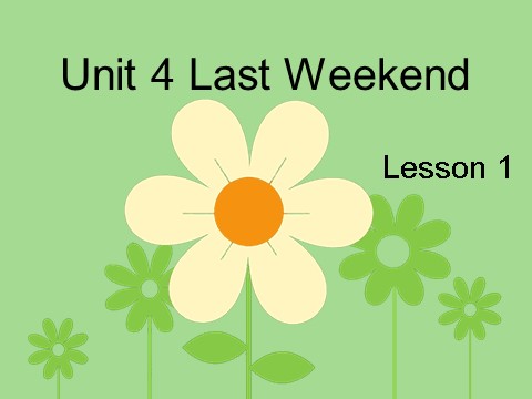 五年级下册英语(SL版)Unit 4 Last Weekend Lesson 1 课件 2第1页