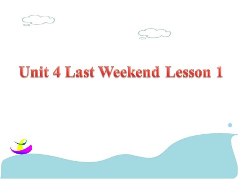 五年级下册英语(SL版)Unit 4 Last Weekend Lesson 1 课件 3第1页