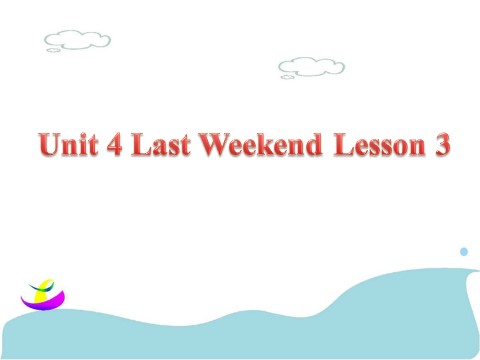 五年级下册英语(SL版)Unit 4 Last Weekend Lesson 3 课件 3第1页