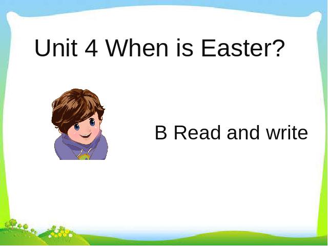 五年级下册英语(PEP版)新版pep《Unit5 When is Easter  B read and write》课件ppt第1页