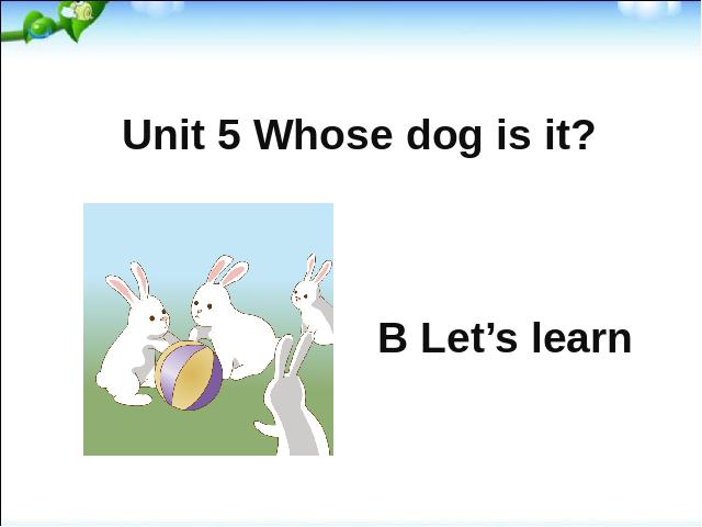 五年级下册英语(PEP版)Unit5 Whose dog is it B let's learn课件ppt第1页