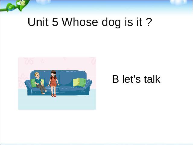 五年级下册英语(PEP版)PEP《Unit5 Whose dog is it B let's talk》课件ppt第1页