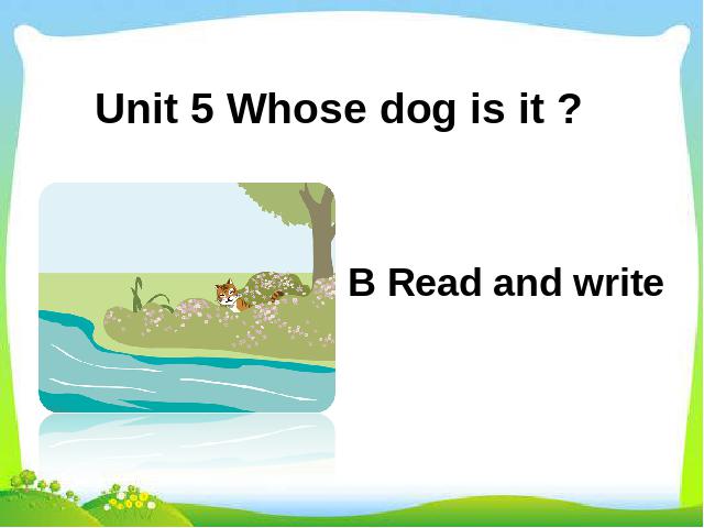 五年级下册英语(PEP版)pep Unit5 Whose dog is it B read and write课件ppt第1页