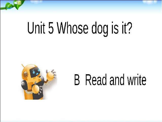 五年级下册英语(PEP版)《Unit5 Whose dog is it B read and write》课件ppt第1页