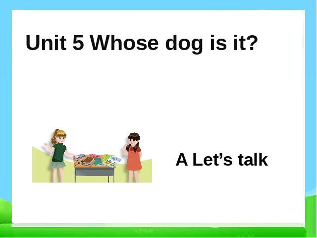 五年级下册英语(PEP版)Unit5 Whose dog is it A let's talk 第1页