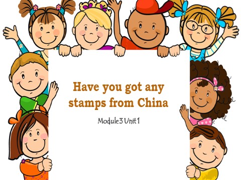 六年级上册英语（外研一起点）Module3 Unit1 Have you got any stamps from China 课件1第1页
