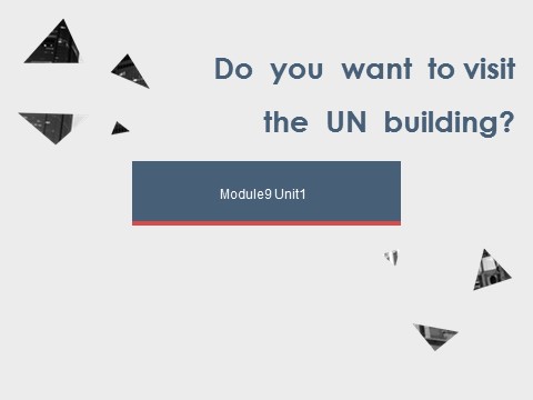 六年级上册英语（外研一起点）Module 9 Unit1 Do you want to visit the UN building课件1第1页