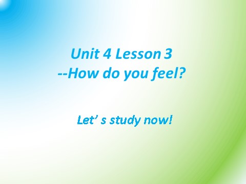 六年级上册英语（SL版）Unit 4 Lesson 2 --How do you feel第1页