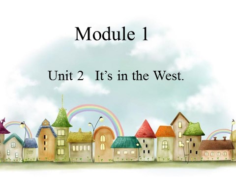 六年级上册英语（外研三起点）Module 1 Unit 2 It's in the west第1页