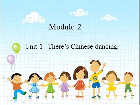 六年级上册英语（外研三起点）Module 2 Unit 1 There's Chinese Dancing第1页