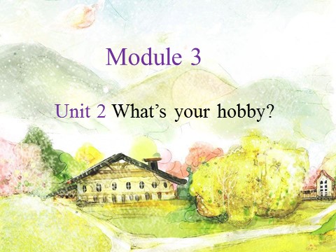 六年级上册英语（外研三起点）Module 3 Unit 2 What's your hobby第1页