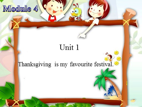 六年级上册英语（外研三起点）Module 4 Unit 1 Thanksgiving is my favourite festival第1页