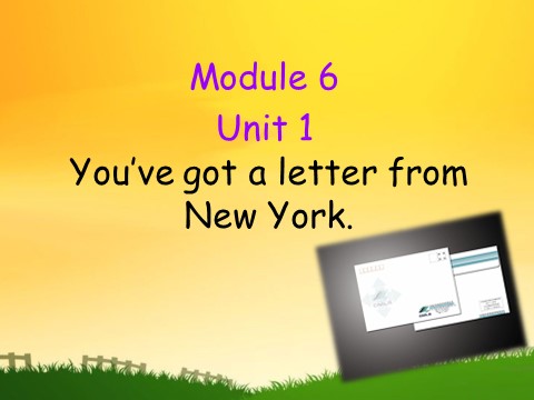 六年级上册英语（外研三起点）Module 6 Unit 1 You've got a letter from New York. 课件第1页