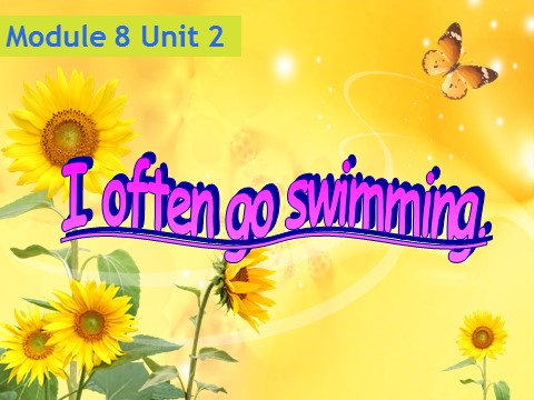 六年级上册英语（外研三起点）Module 8 Unit 2 I often go swimming. 课件第1页