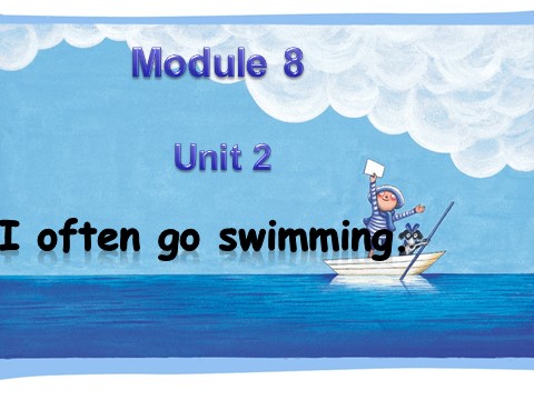 六年级上册英语（外研三起点）Module 8 Unit 2 I often go swimming第1页