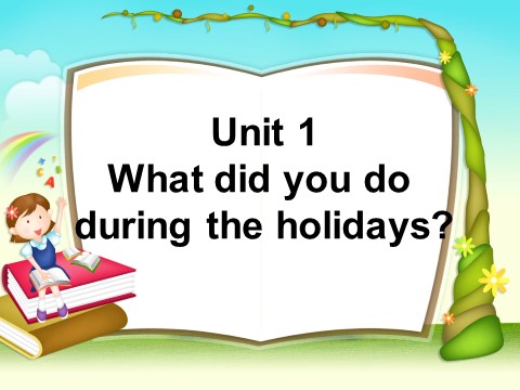 六年级上册英语（湘少版）Unit 1 What did you do during the holidays课件PA第1页