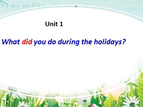 六年级上册英语（湘少版）Unit 1 What did you do during the holidays？第1页