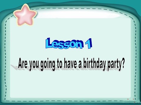 六年级上册英语（科普版）Lesson 1 Are you going to have a birthday party 课件 2第1页