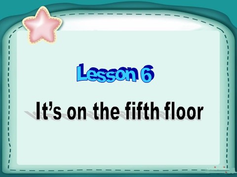 六年级上册英语（科普版）Lesson 6 It's on the fifth floor 课件 2第1页
