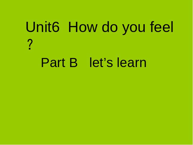 六年级上册英语(PEP版)How do you feel第四课时PPT教学自制课件(PEP英语)第1页