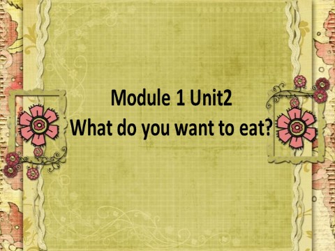 六年级下册英语（外研版三起点）英语精品Module1 Unit2 What do you want to eatppt课件第1页