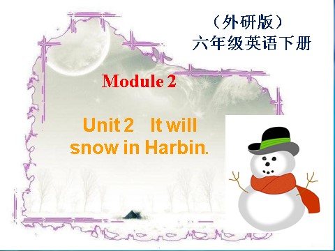 六年级下册英语（外研版三起点）六下外研版英语Unit2 It will snow in Harbinppt课件第1页