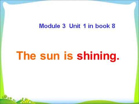 六年级下册英语（外研版三起点）英语精品Module3 Unit1 The sun is shiningppt课件第9页