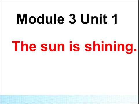 六年级下册英语（外研版三起点）教研课Module3 Unit1 The sun is shiningppt课件第1页