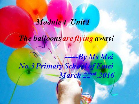 六年级下册英语（外研版三起点）外研版Module4 The balloons are flying away ppt课件第1页