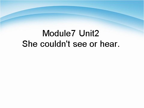六年级下册英语（外研版三起点）原创Module7 She couldn't see or hearppt课件第2页