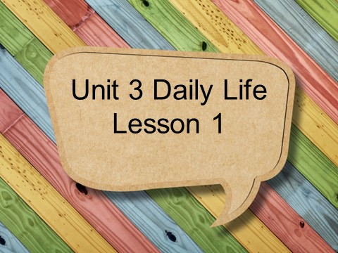 六年级下册英语(SL版)Unit 3 Daily Life Lesson 1 课件 1第1页