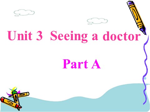 六年级下册英语（闽教版）Unit 3 Seeing a Doctor Part A 课件 3第1页