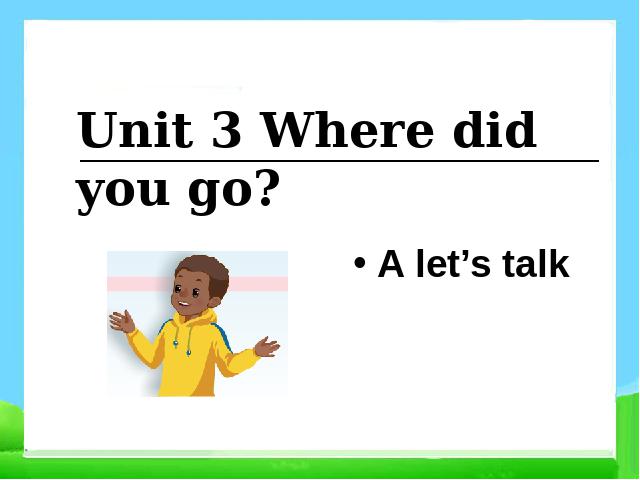 六年级下册英语(PEP版)PEP《Unit3 Where did you go A let's talk》课件ppt第1页