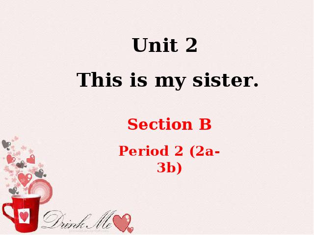 初一上册英语Unit2 This is my sister Section B 2a-3b上课下载第1页