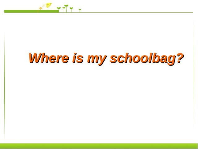 初一上册英语Unit4 Where's my schoolbag Section B精品第1页