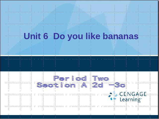 初一上册英语Unit6 Do you like bananas Section A 2d-3c PPT教学自制课件第1页