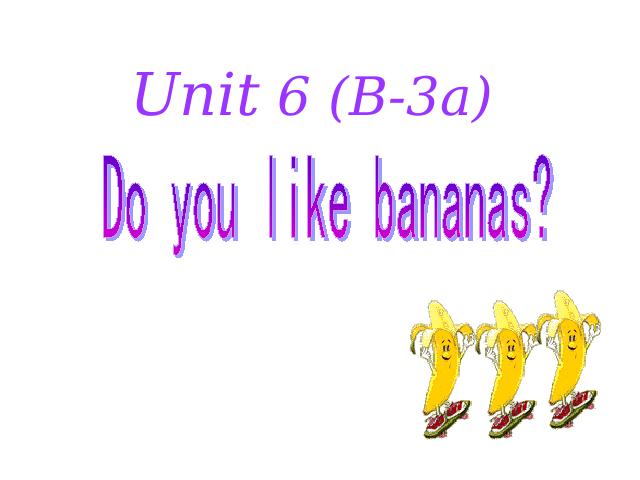 初一上册英语Unit6 Do you like bananas Section B 3a-3b公开课第1页