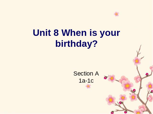 初一上册英语Unit8 When is your birthdayppt比赛获奖教学课件第1页