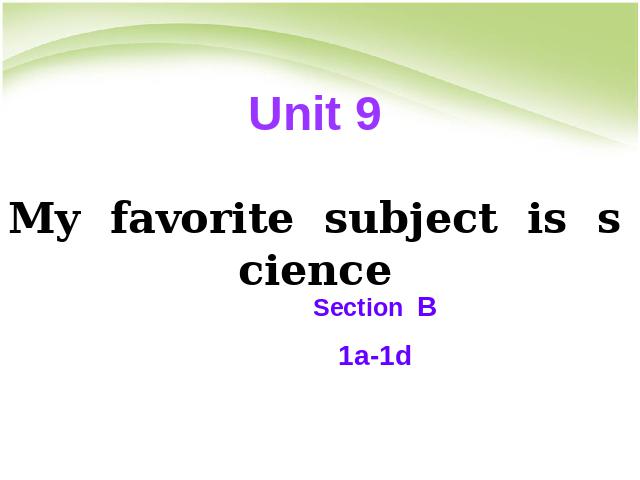 初一上册英语My favorite subject is science Section B 1a-1d课件第1页