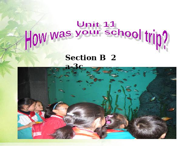 初一下册英语《unit11 How was yourschool trip》第1页