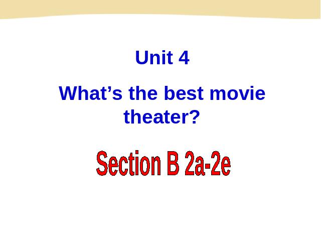 初二上册英语Unit4 What's the best movie theater SectionB第1页