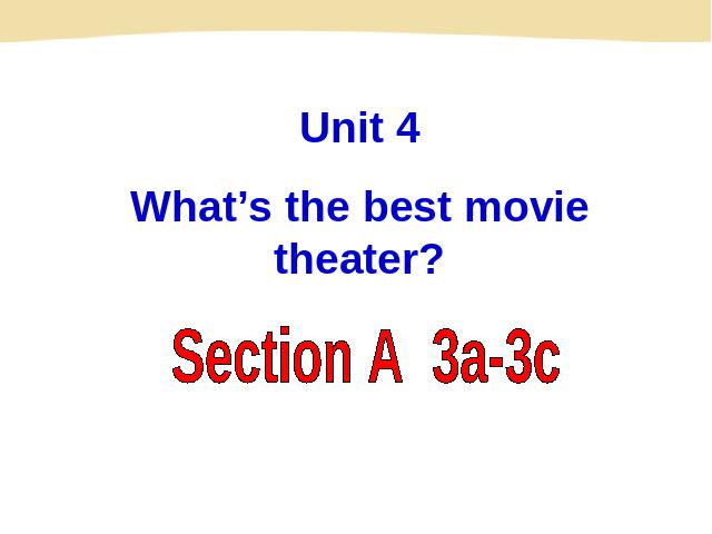 初二上册英语Unit4 What's the best movie theater Section A原创ppt第1页