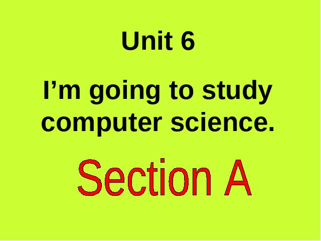 初二上册英语Unit6 I'm going to study computer science 下载第1页