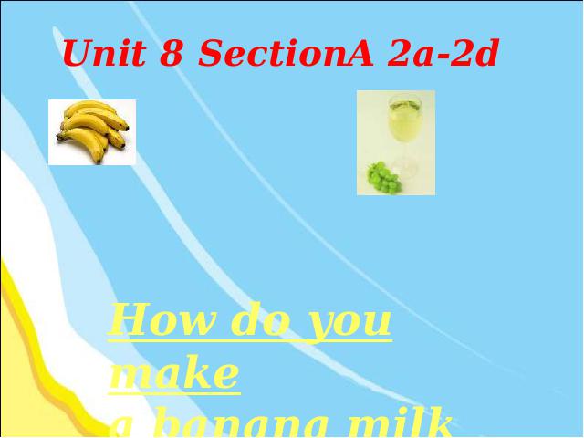 初二上册英语Unit8 How do you make a banana milk shake Section A课件下载第1页