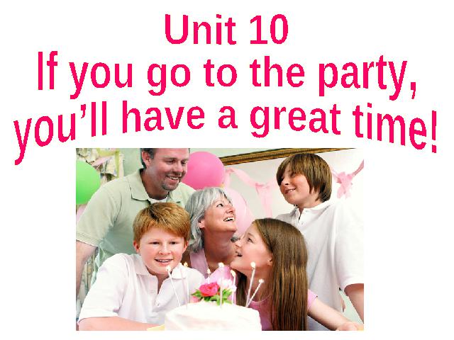 初二上册英语课件If you go to the party,you'll have a great time第1页