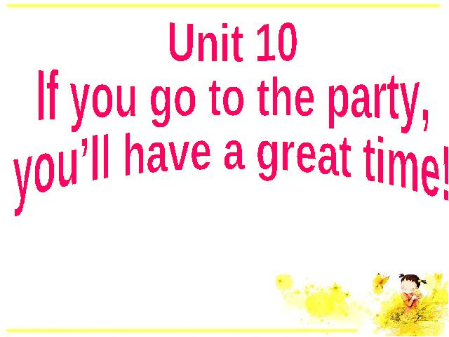 初二上册英语Unit10 If you go to the party,you'll have a great time课件第1页