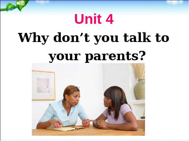 初二下册英语英语ppt《unit4 Why don't you talk to your parents》课件第1页