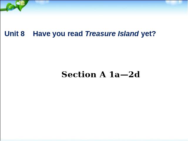初二下册英语ppt《unit8 Have you read treasure island yet》课件第1页