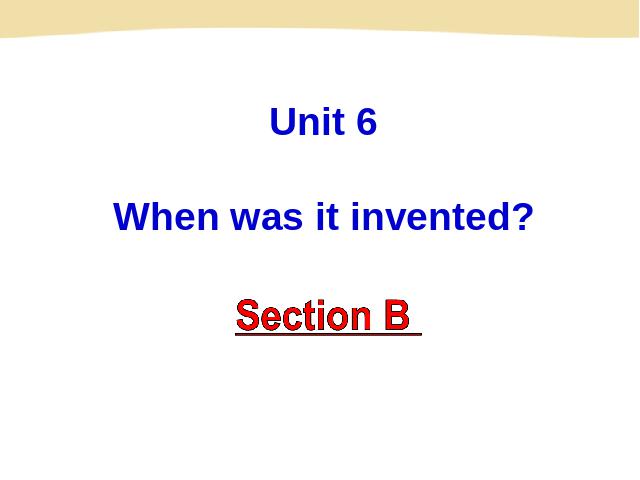 初三上册英语全一册英语Unit6 When was it invented ppt比赛获奖教学课件第2页