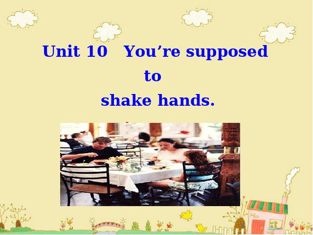 初三上册英语全一册ppt《unit10 You 're supposed to shake hands》课件第1页